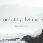 371558 Stephen Sondheim Quote If I Cannot Fly Let Me Sing